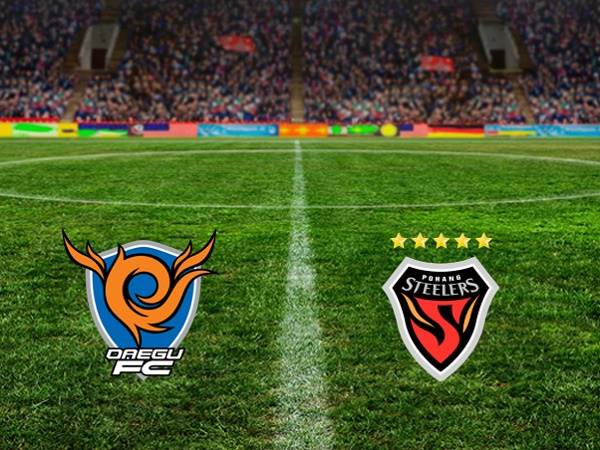 Dự đoán Daegu vs Pohang Steelers, 14h30 ngày 16/5