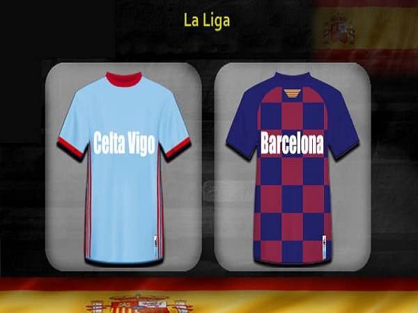 Dự đoán Celta Vigo vs Barcelona 22h00, 27/06 - VĐQG Tây Ban Nha