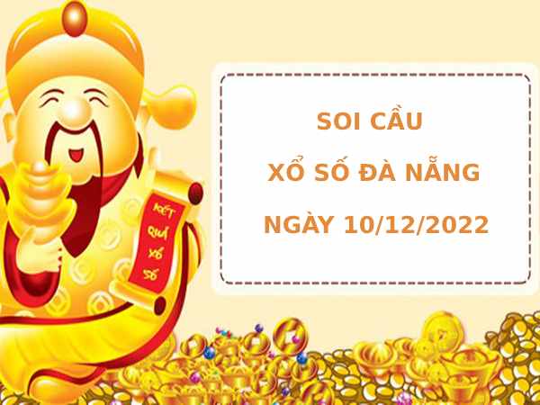 Soi cầu xổ số Đà Nẵng 10/12/2022 thống kê XSDNG chính xác