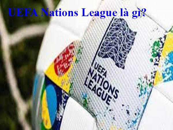 uefa-nations-league-la-gi-va-nhung-dieu-ban-can-biet