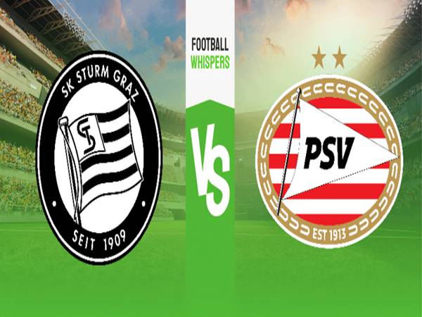 Dự đoán BĐ Sturm Graz vs PSV, 01h30 ngày 16/8