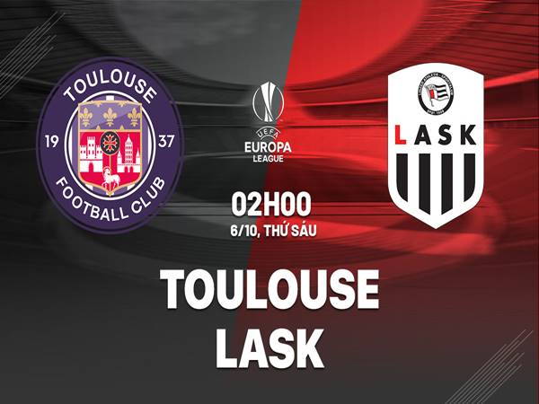 Dự đoán trận đấu Toulouse vs LASK Linz (2h00 ngày 6/10)