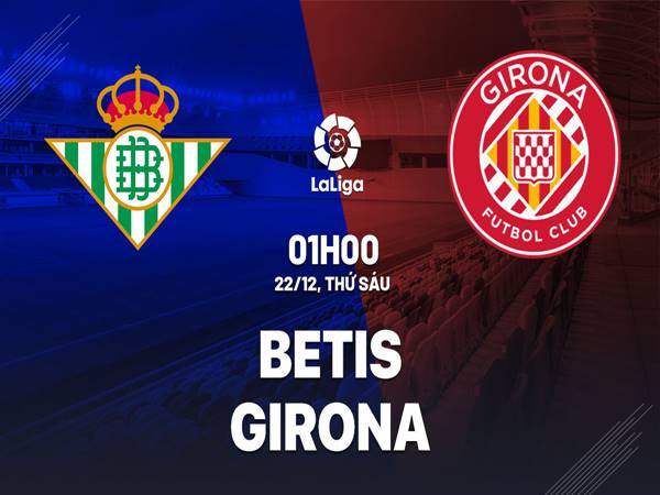 Dự đoán trận Betis vs Girona