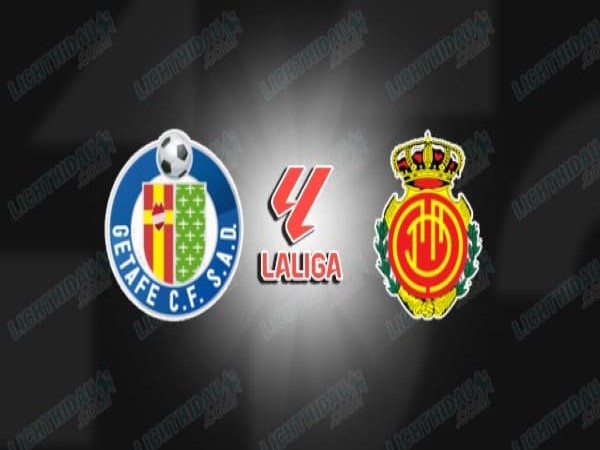 Dự đoán trận đấu Getafe vs Mallorca, ngày 14/5