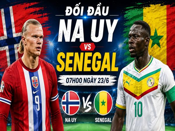 Thống kê về đối đầu Na Uy đấu với Senegal ngày 23/6 chi tiết